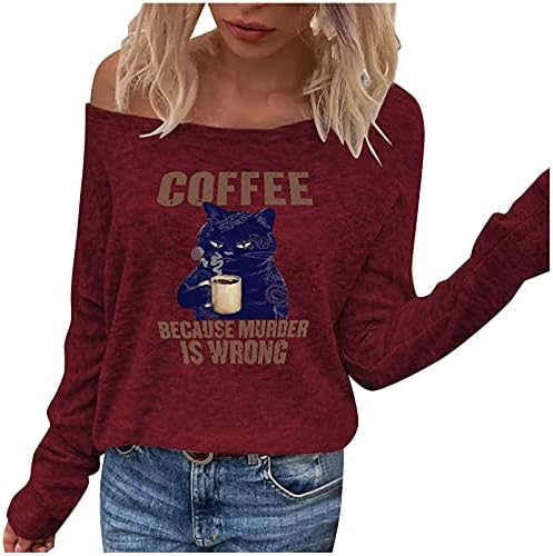 Kahve Çünkü Cinayet Yanlış Kazak Komik Atasözü ile Hiçbir Başlık Kapalı Omuz Tişörtleri Grafik Tees Komik Sevimli Gömlek