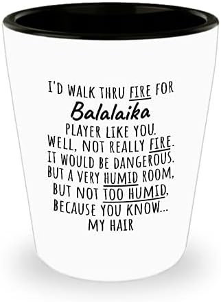 BALALAYKA Shot Glass Gift - Senin gibi Balalayka Oyuncusu için Ateşten Yürürdüm-Komik Doğum Günü veya Yıldönümü Gag Hediyeleri